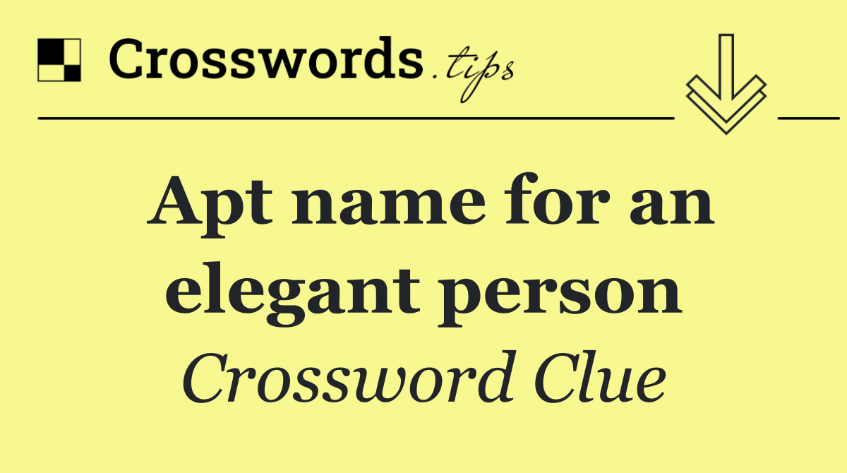 Apt name for an elegant person