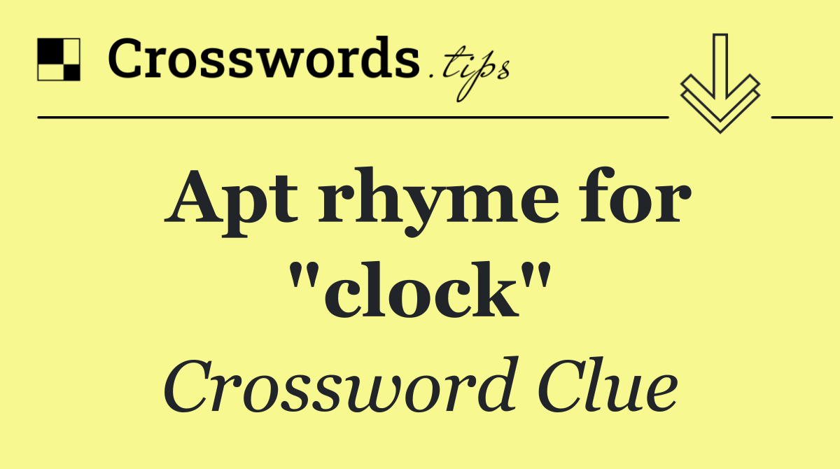 Apt rhyme for "clock"