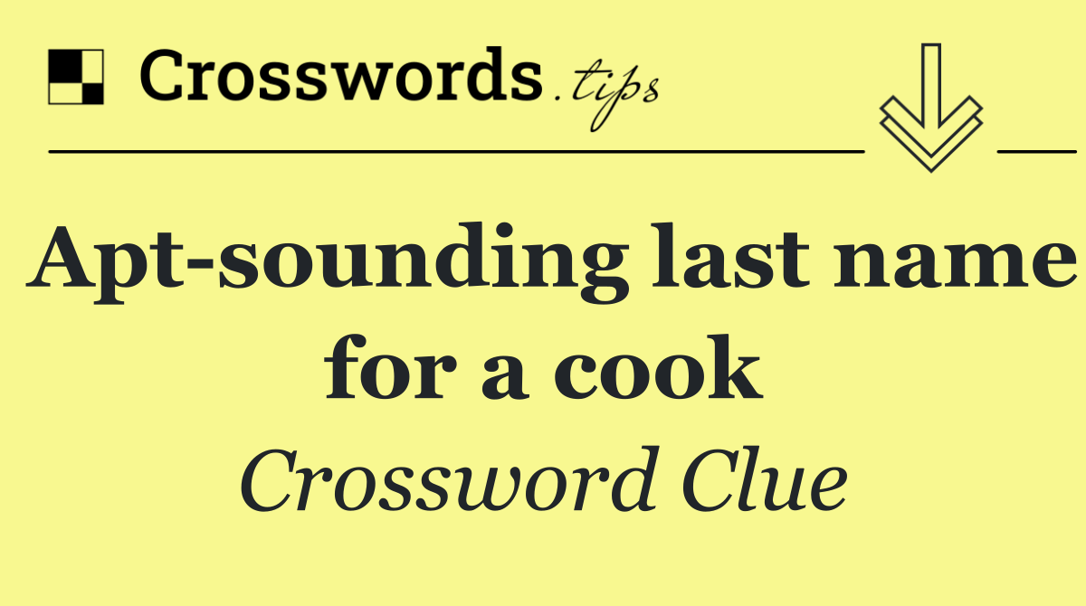 Apt sounding last name for a cook
