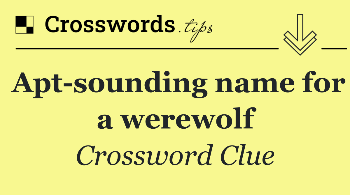 Apt sounding name for a werewolf