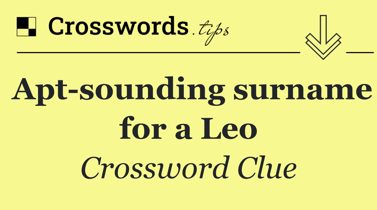 Apt sounding surname for a Leo