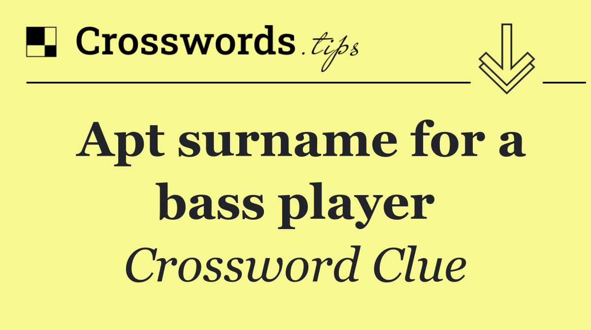 Apt surname for a bass player