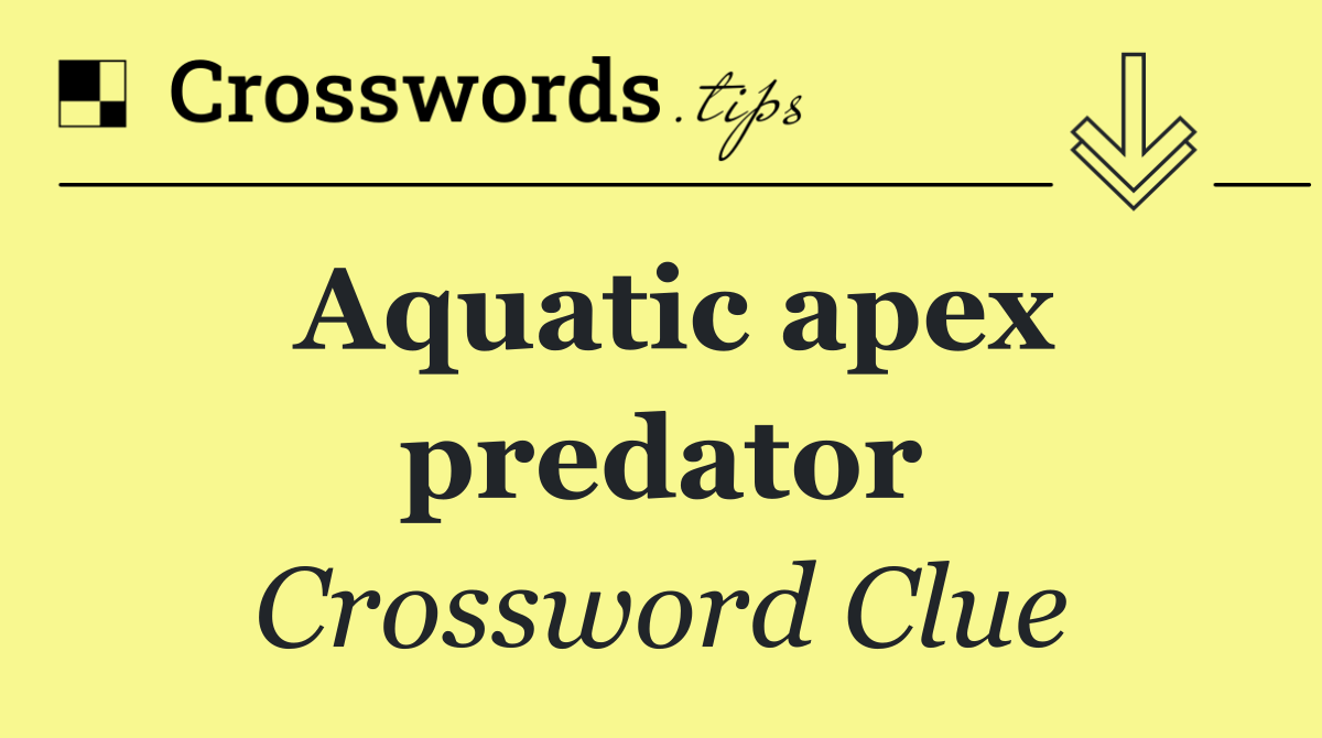 Aquatic apex predator