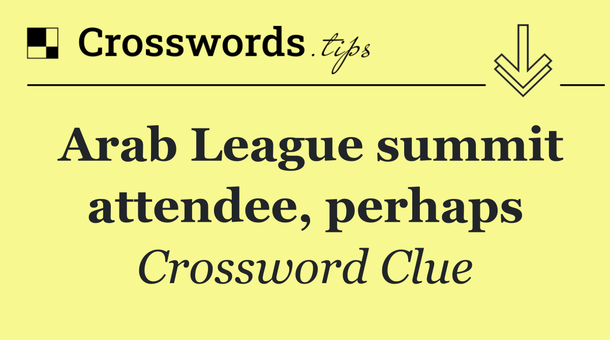 Arab League summit attendee, perhaps