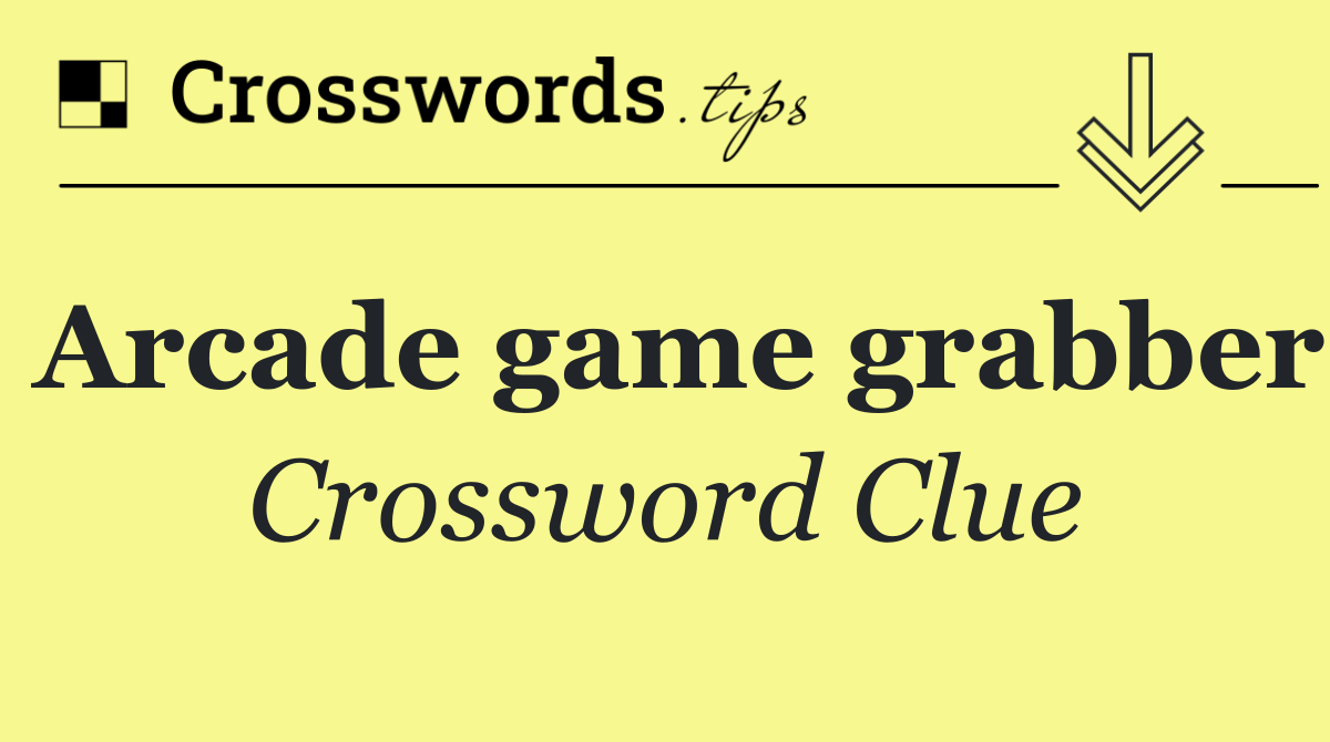 Arcade game grabber Crossword Clue Answer September 28 2024