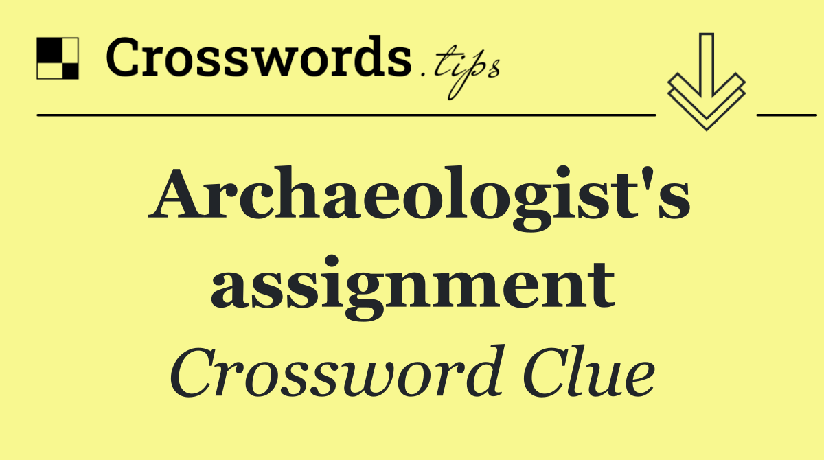 Archaeologist's assignment