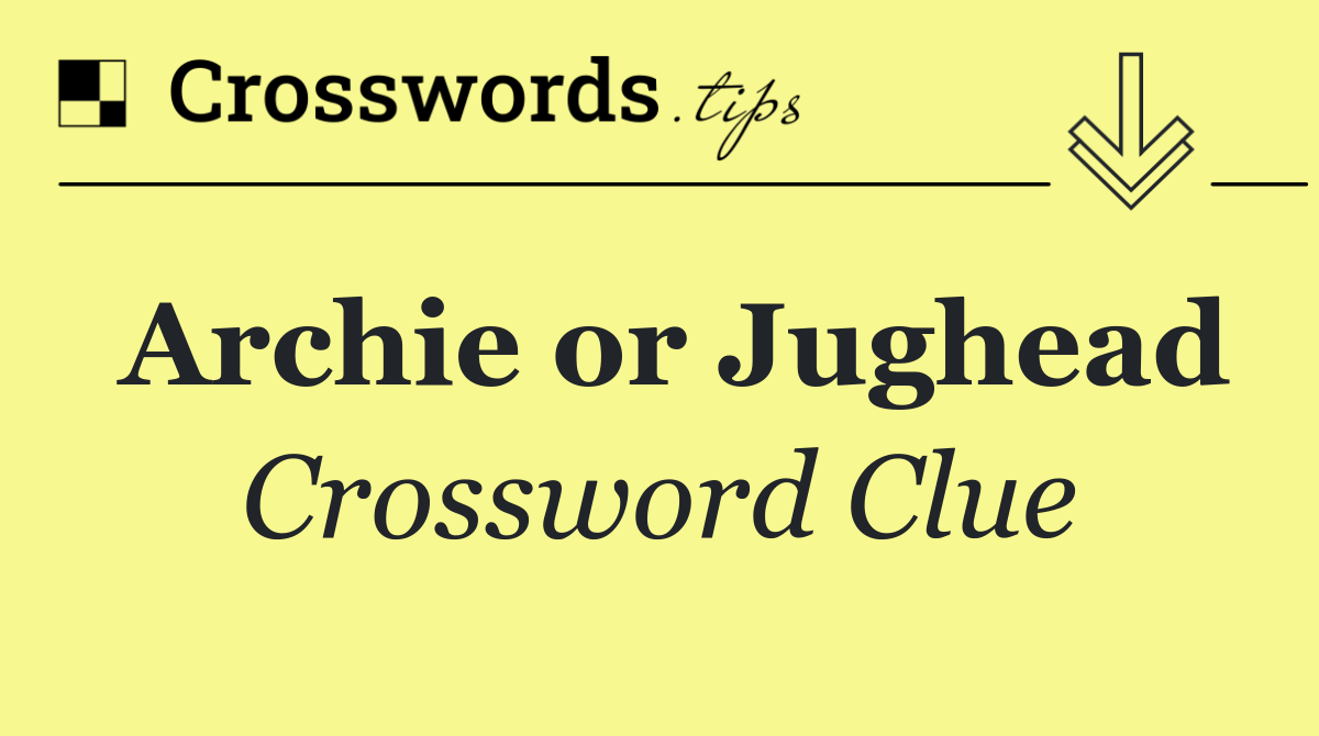 Archie or Jughead