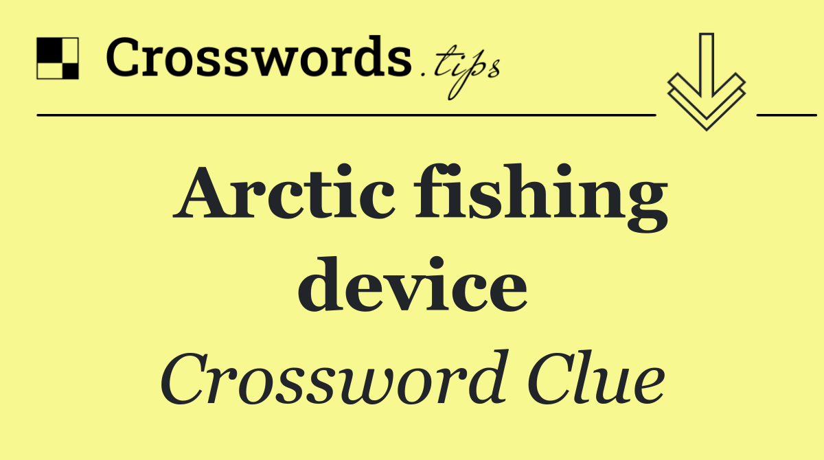 Arctic fishing device