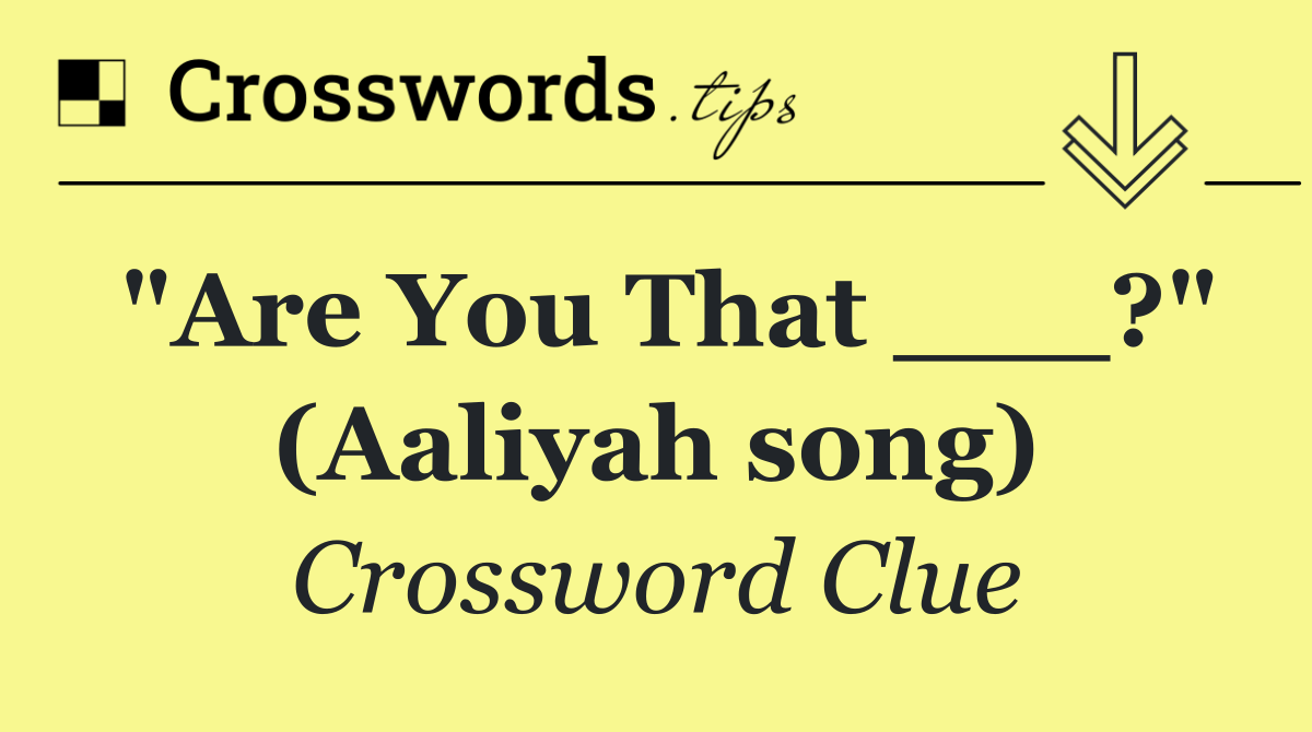 "Are You That ___?" (Aaliyah song)