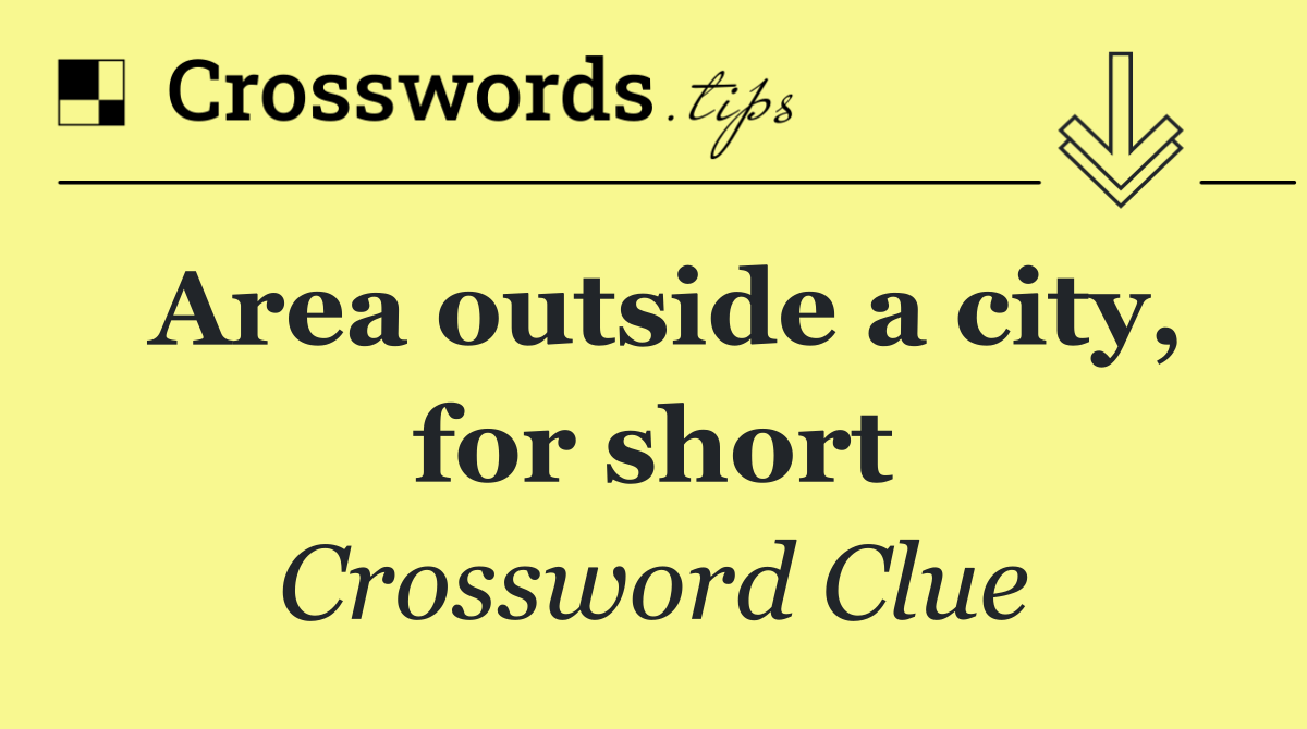 Area outside a city, for short