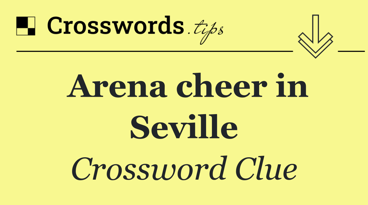 Arena cheer in Seville