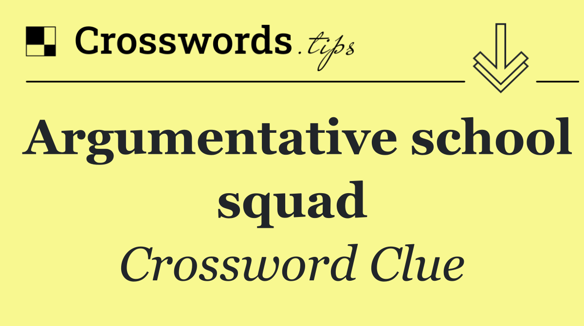 Argumentative school squad