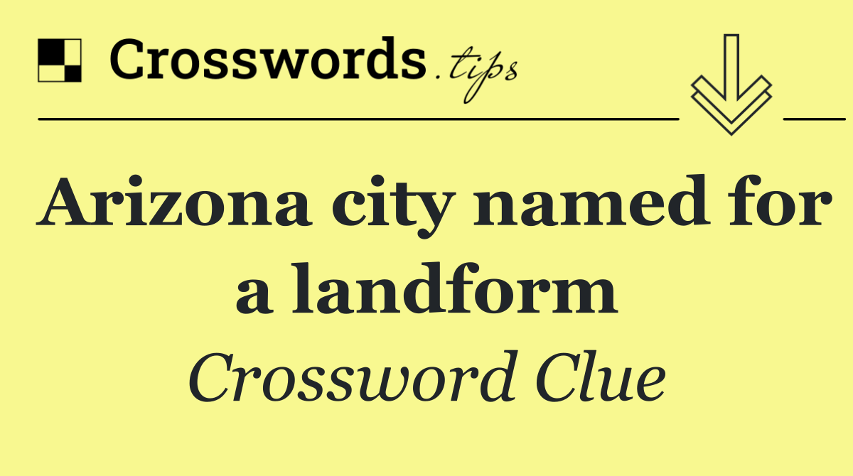 Arizona city named for a landform