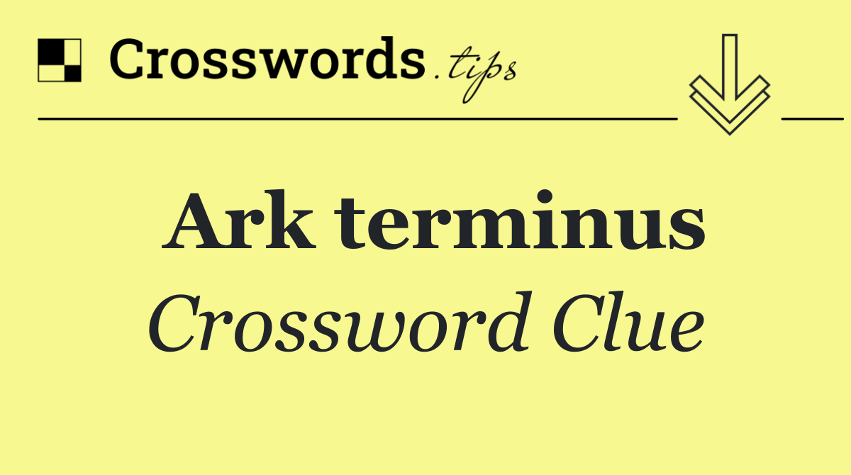 Ark terminus