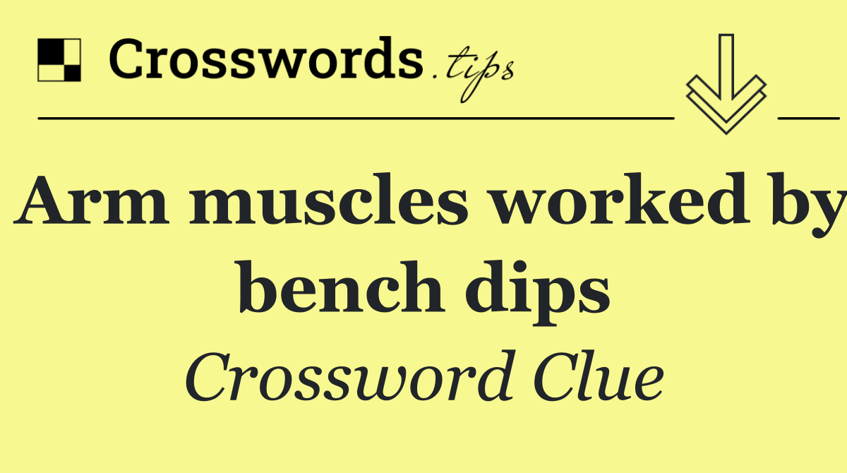 Arm muscles worked by bench dips