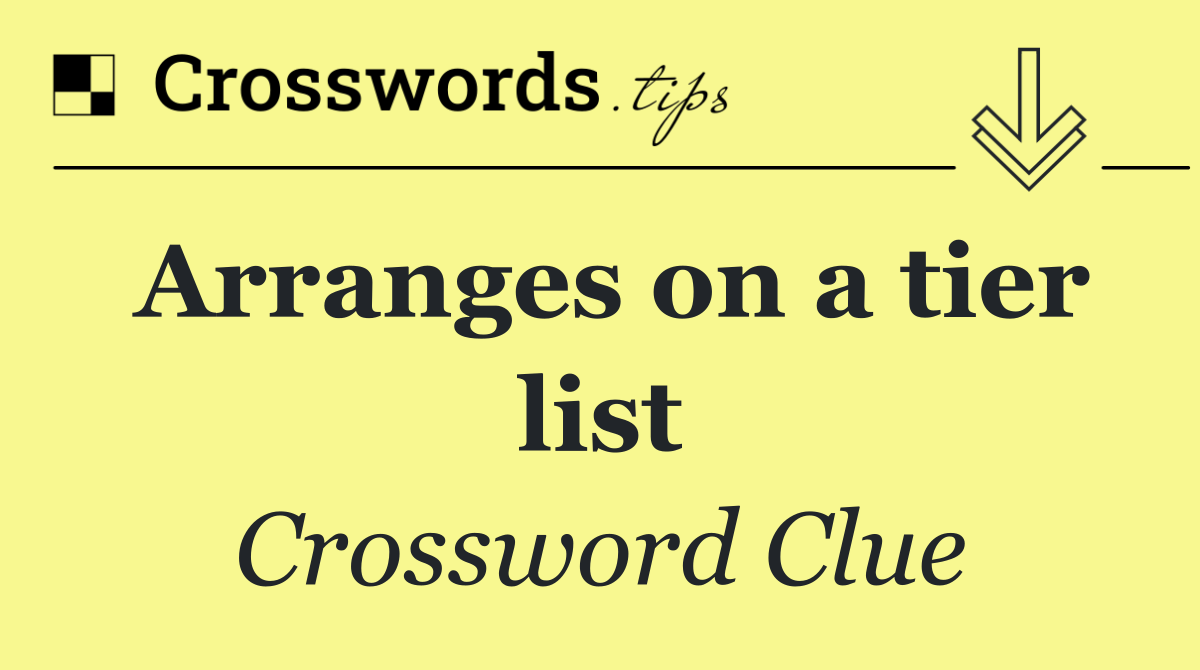 Arranges on a tier list