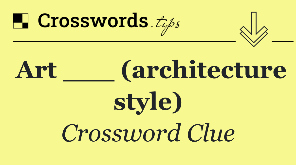 Art ___ (architecture style)