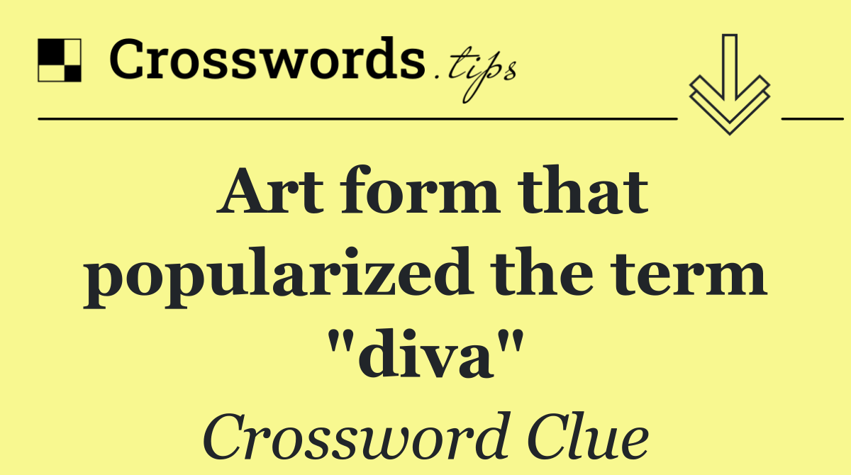 Art form that popularized the term "diva"