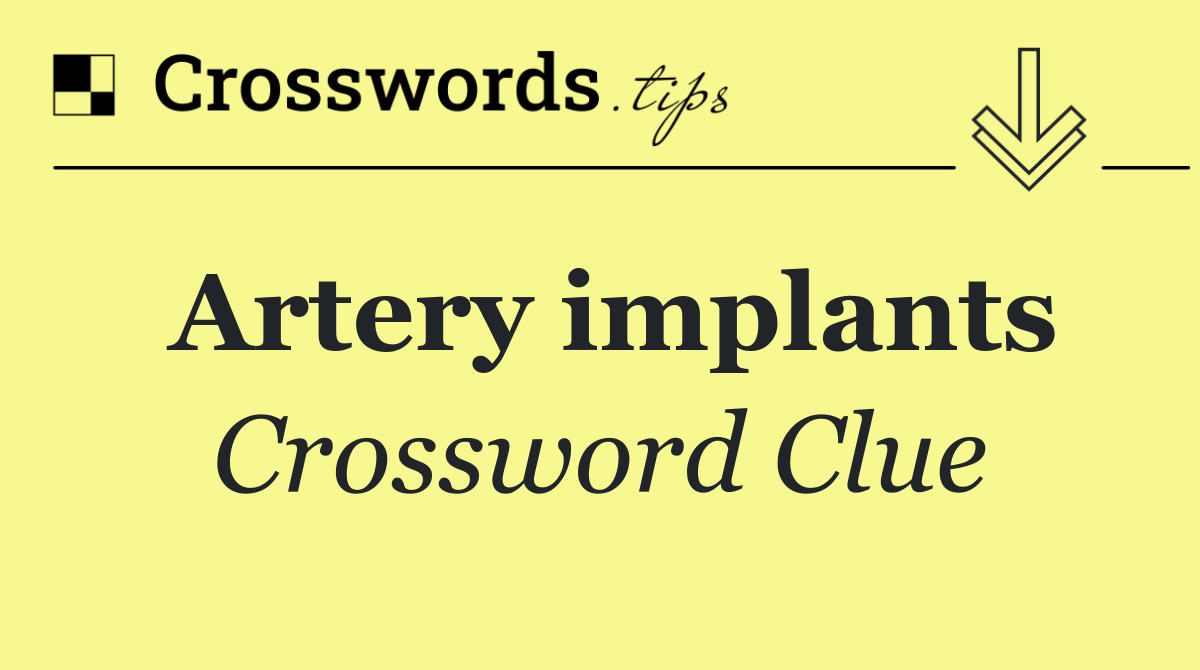 Artery implants