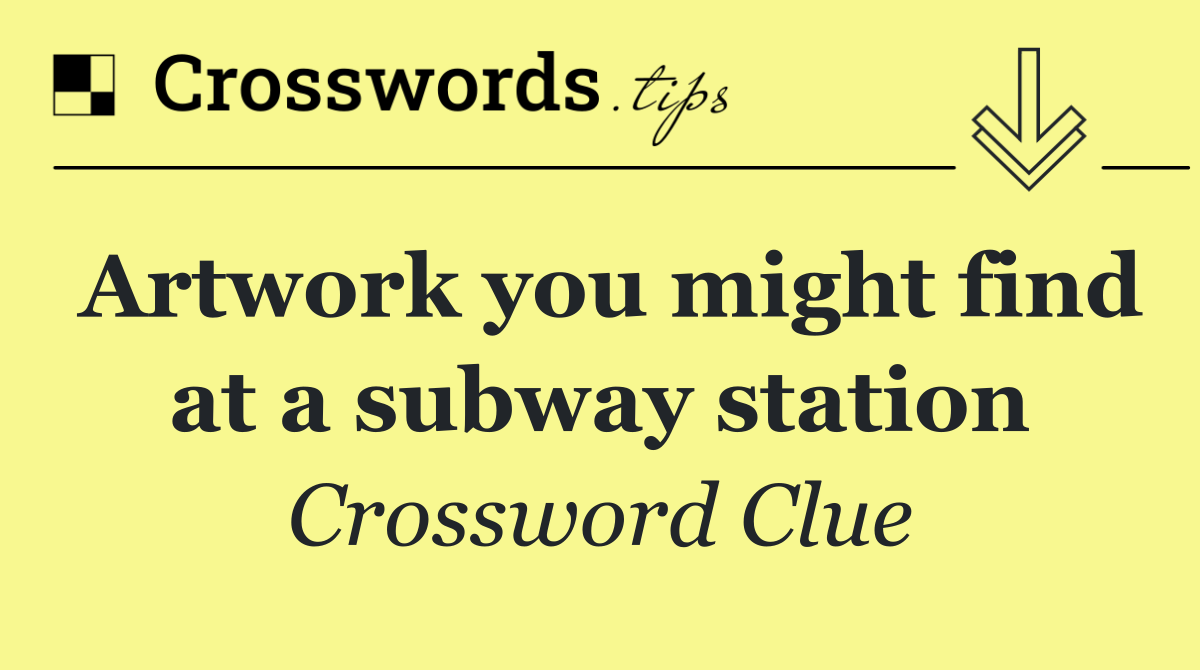 Artwork you might find at a subway station