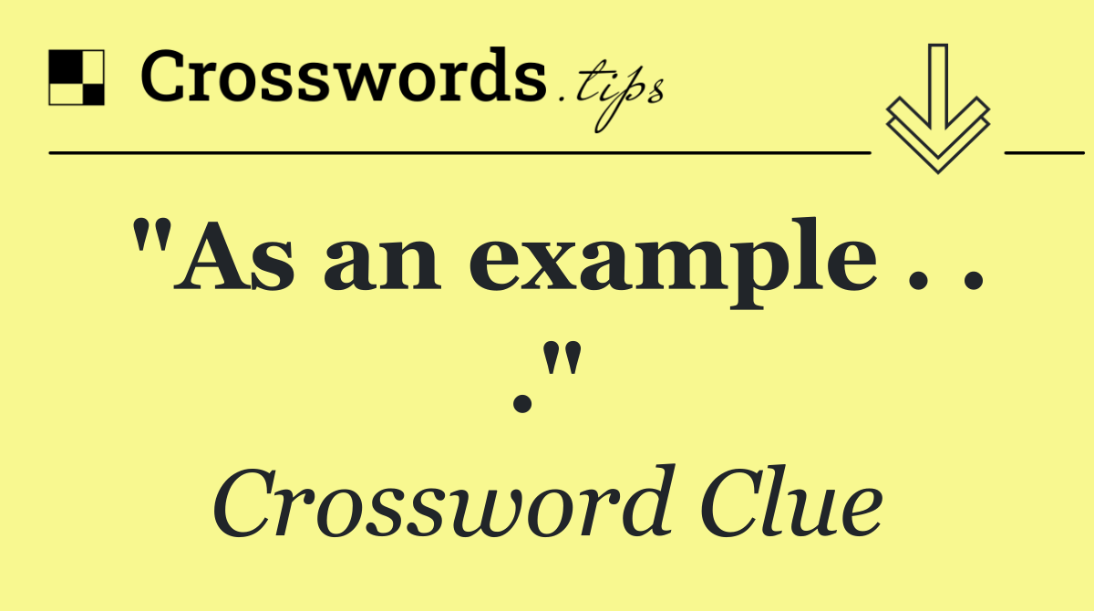 "As an example . . ."