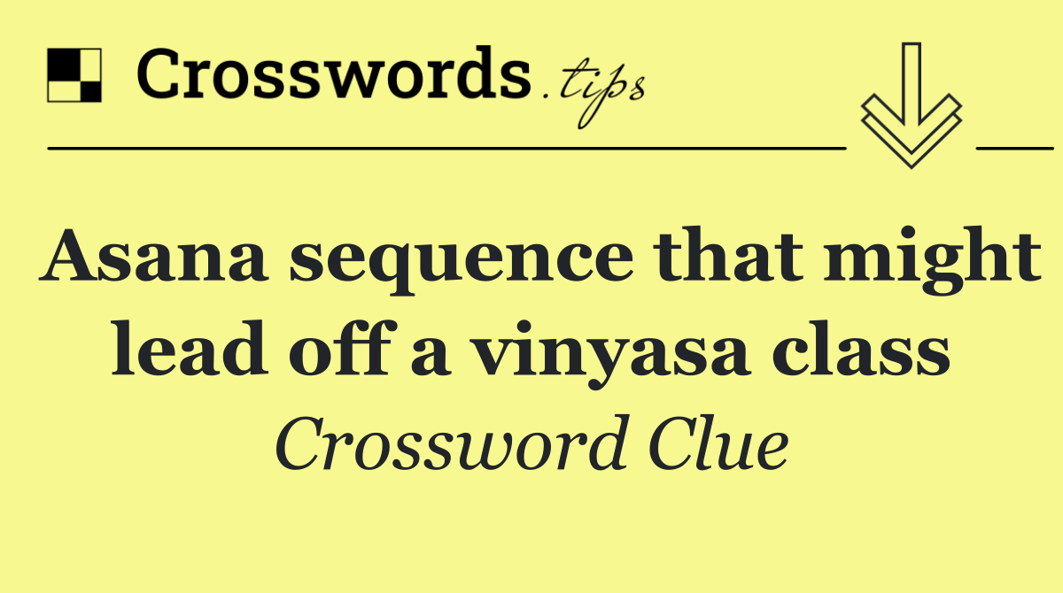 Asana sequence that might lead off a vinyasa class