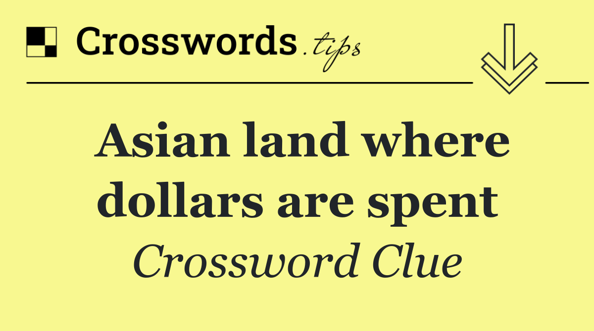 Asian land where dollars are spent