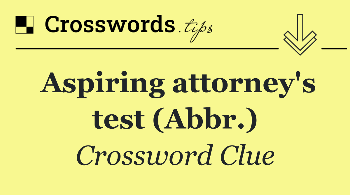 Aspiring attorney's test (Abbr.)
