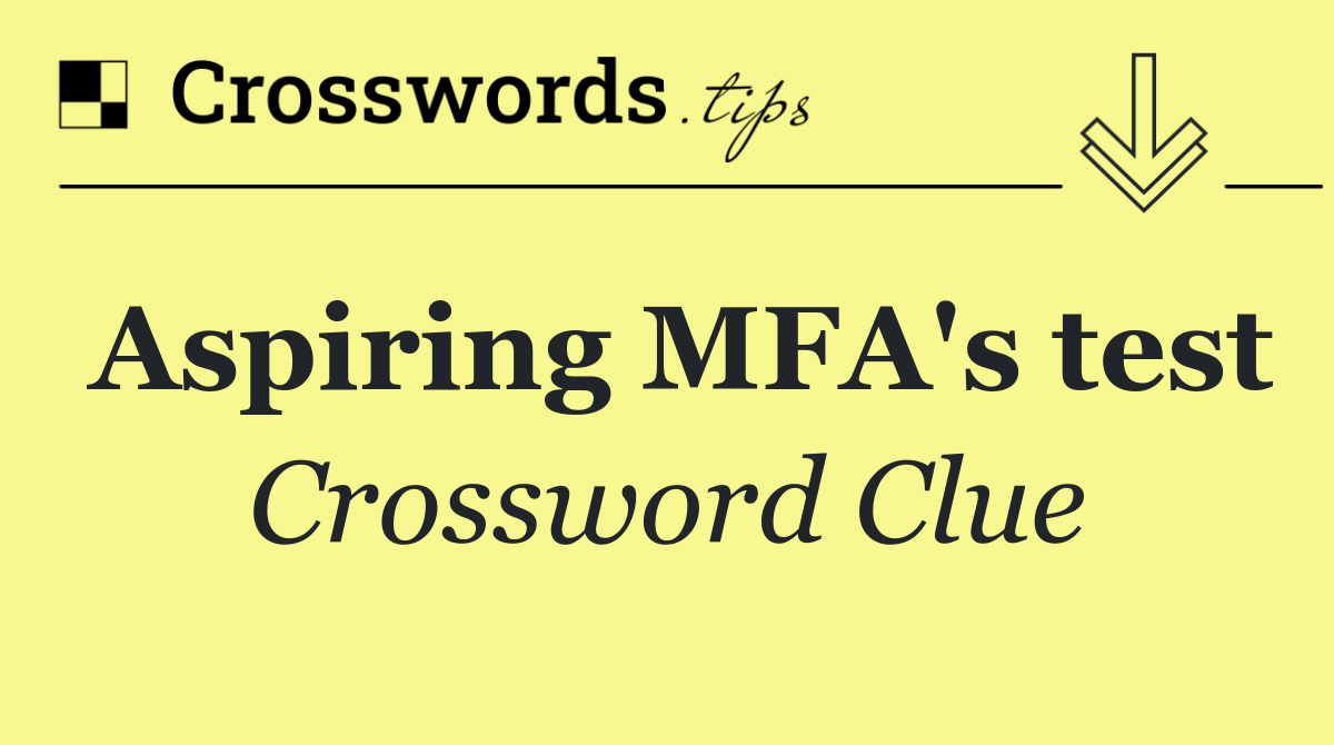 Aspiring MFA's test