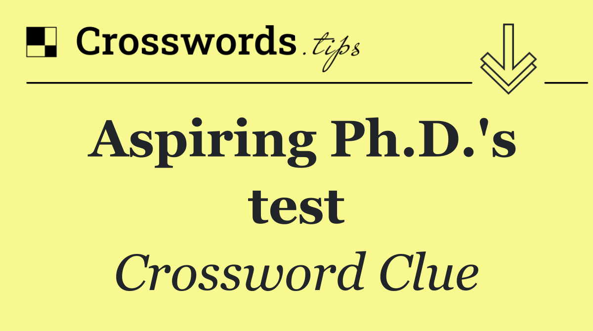 Aspiring Ph.D.'s test