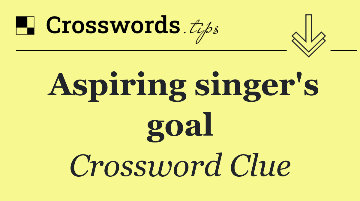 Aspiring singer's goal