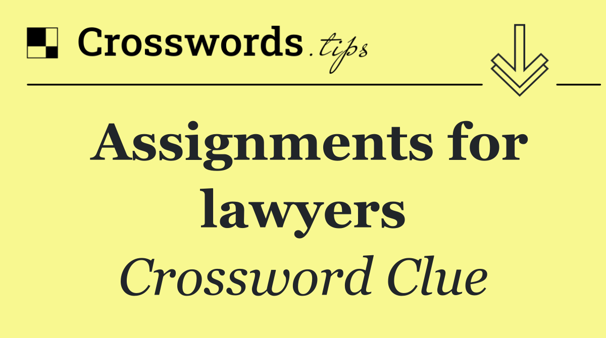 Assignments for lawyers