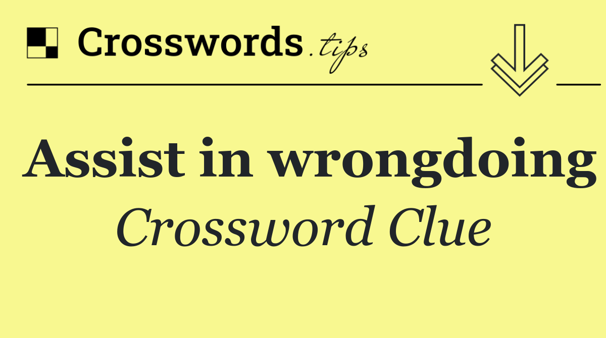 Assist in wrongdoing