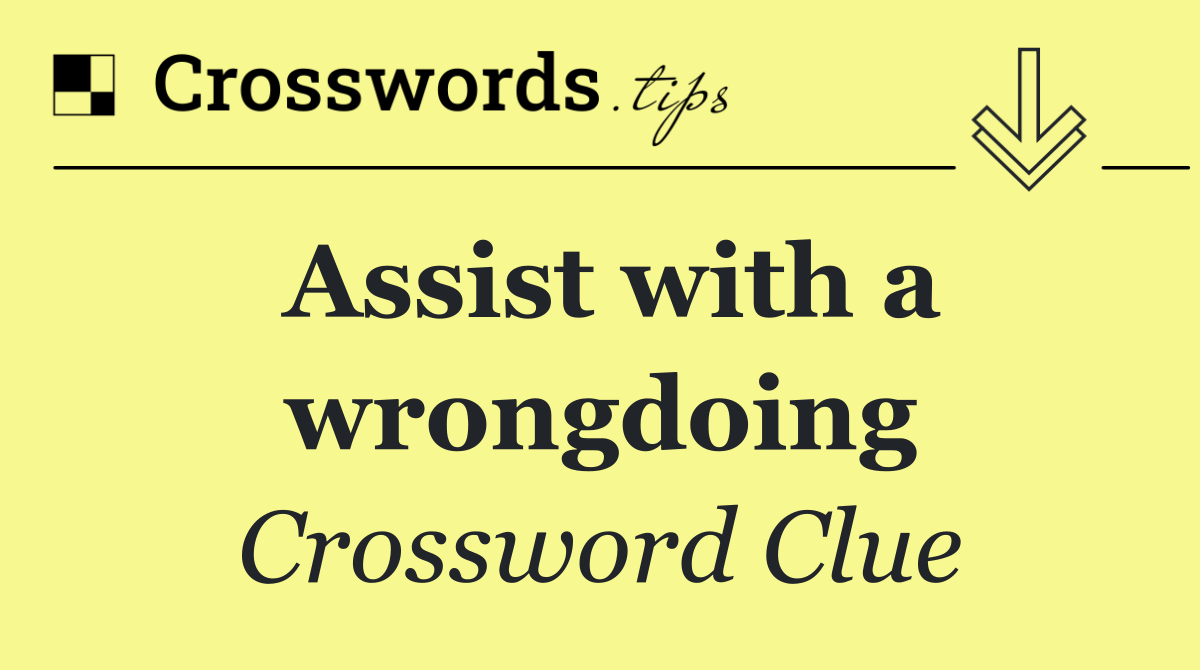 Assist with a wrongdoing