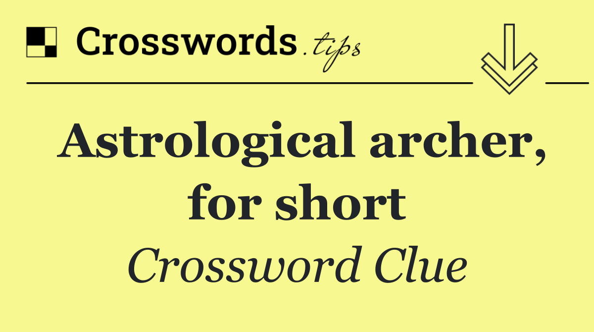 Astrological archer, for short