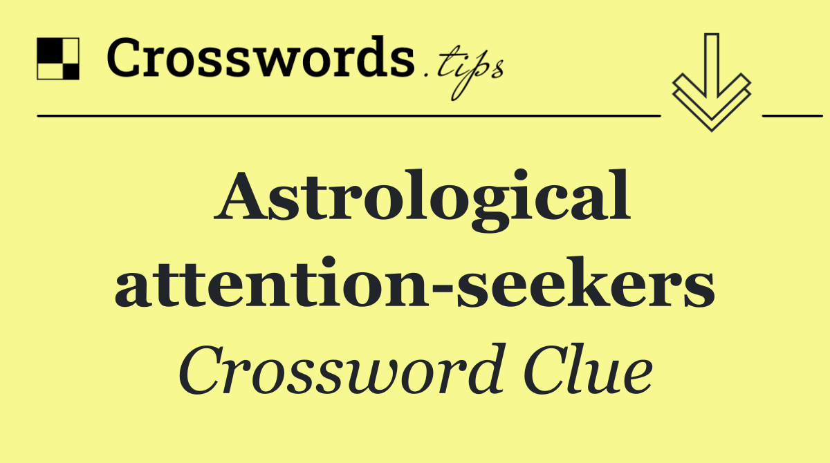 Astrological attention seekers