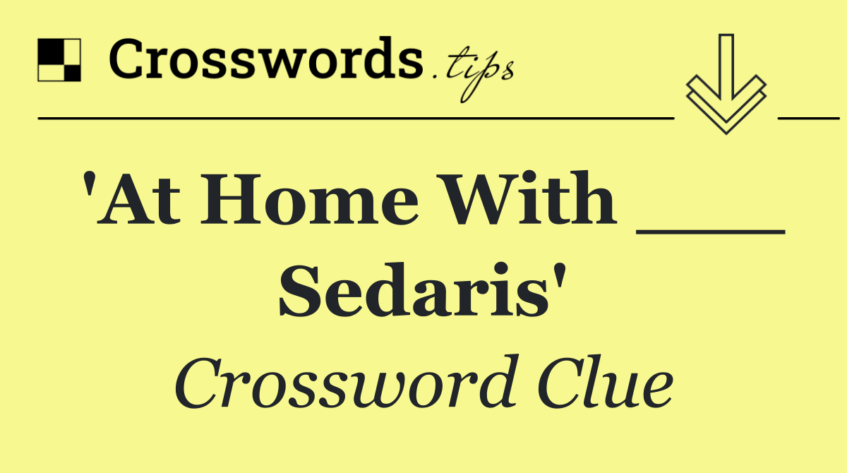 'At Home With ___ Sedaris'