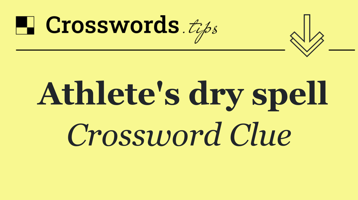 Athlete's dry spell