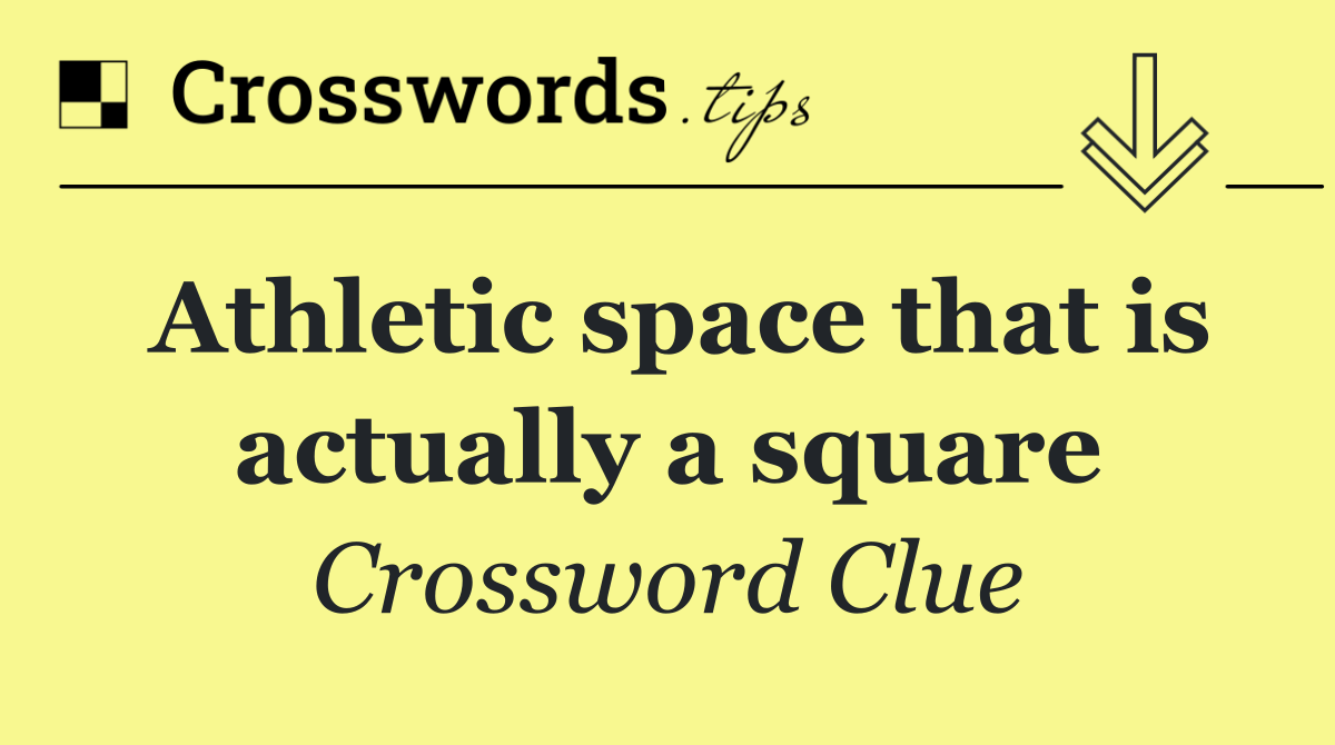 Athletic space that is actually a square