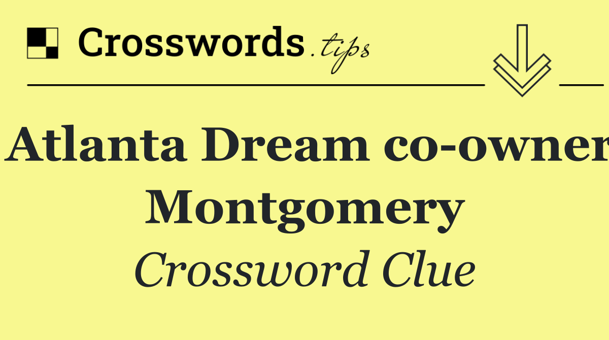 Atlanta Dream co owner Montgomery