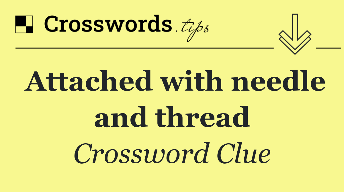 Attached with needle and thread