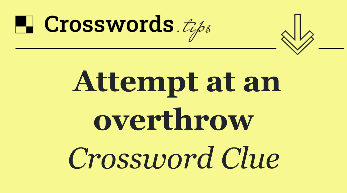 Attempt at an overthrow