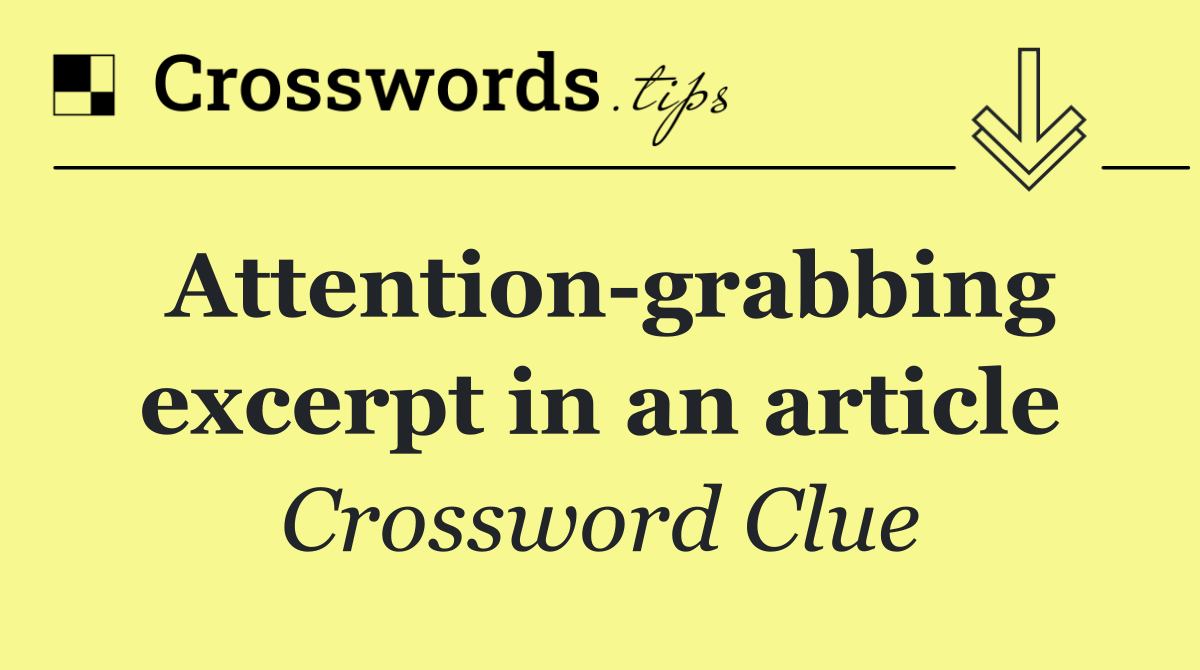 Attention grabbing excerpt in an article