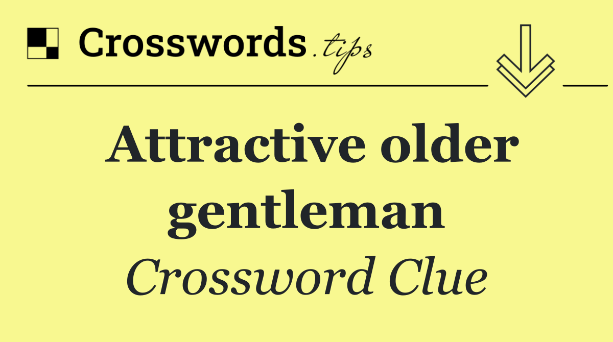 Attractive older gentleman