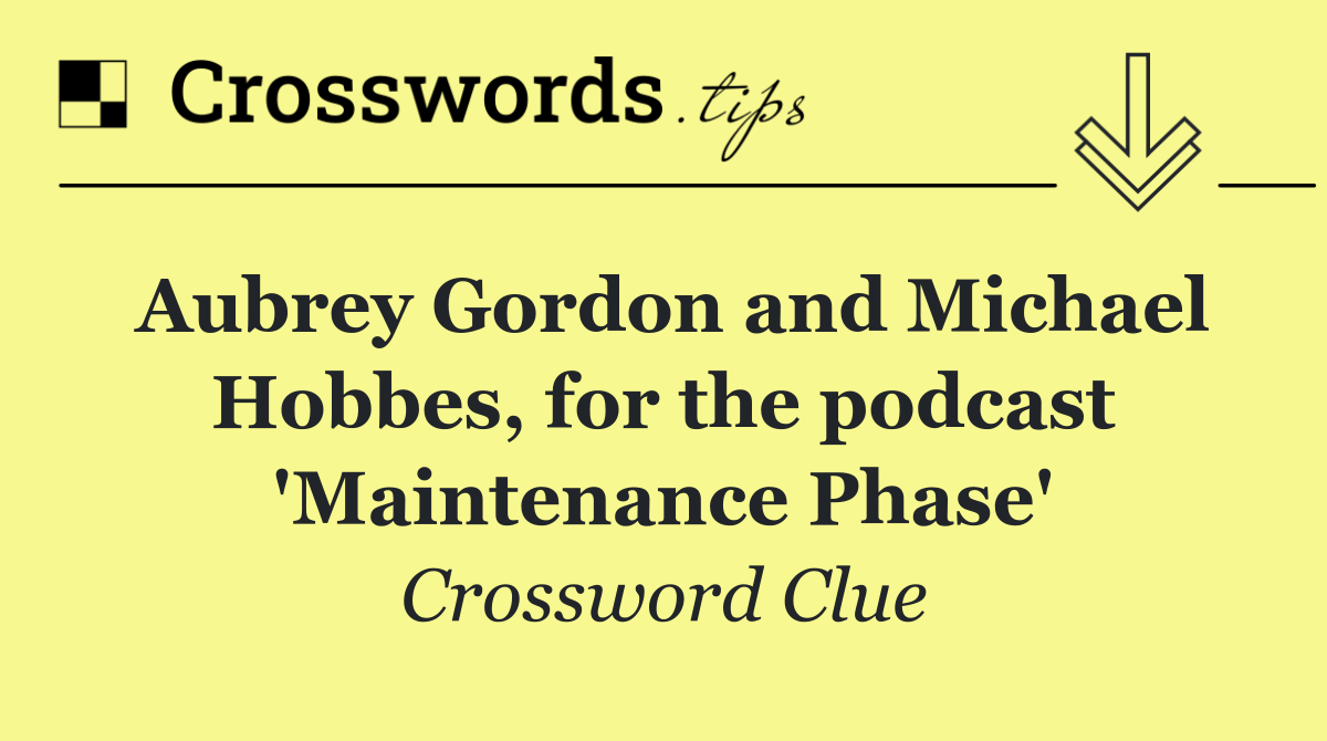 Aubrey Gordon and Michael Hobbes, for the podcast 'Maintenance Phase'
