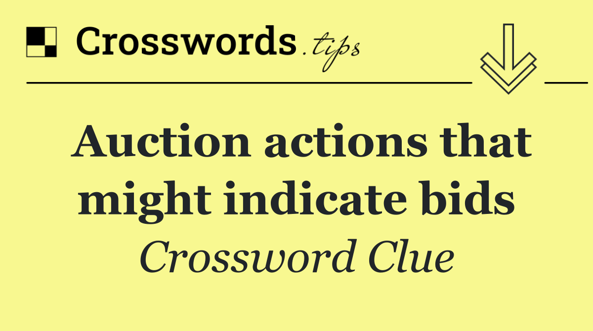 Auction actions that might indicate bids