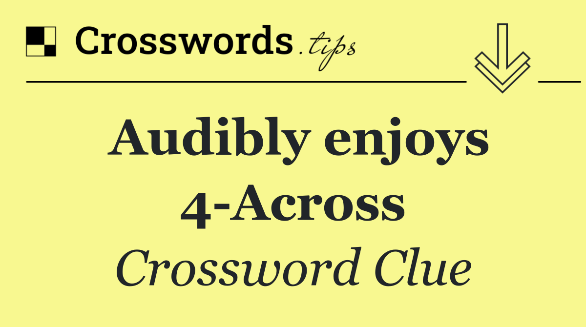 Audibly enjoys 4 Across