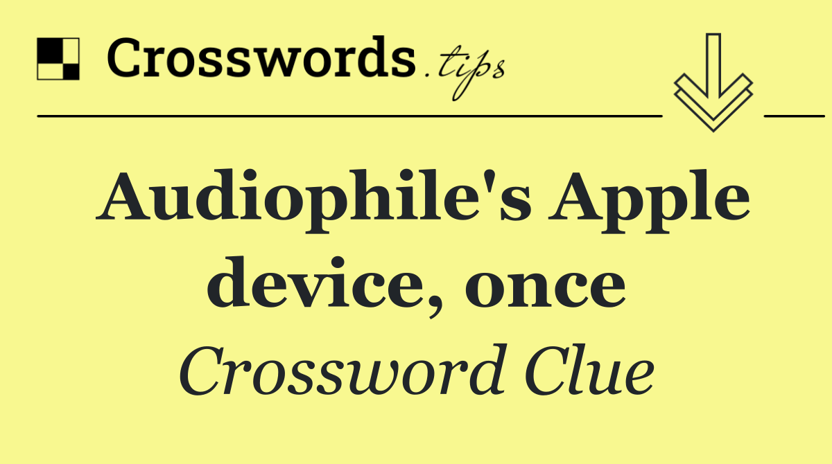 Audiophile's Apple device, once