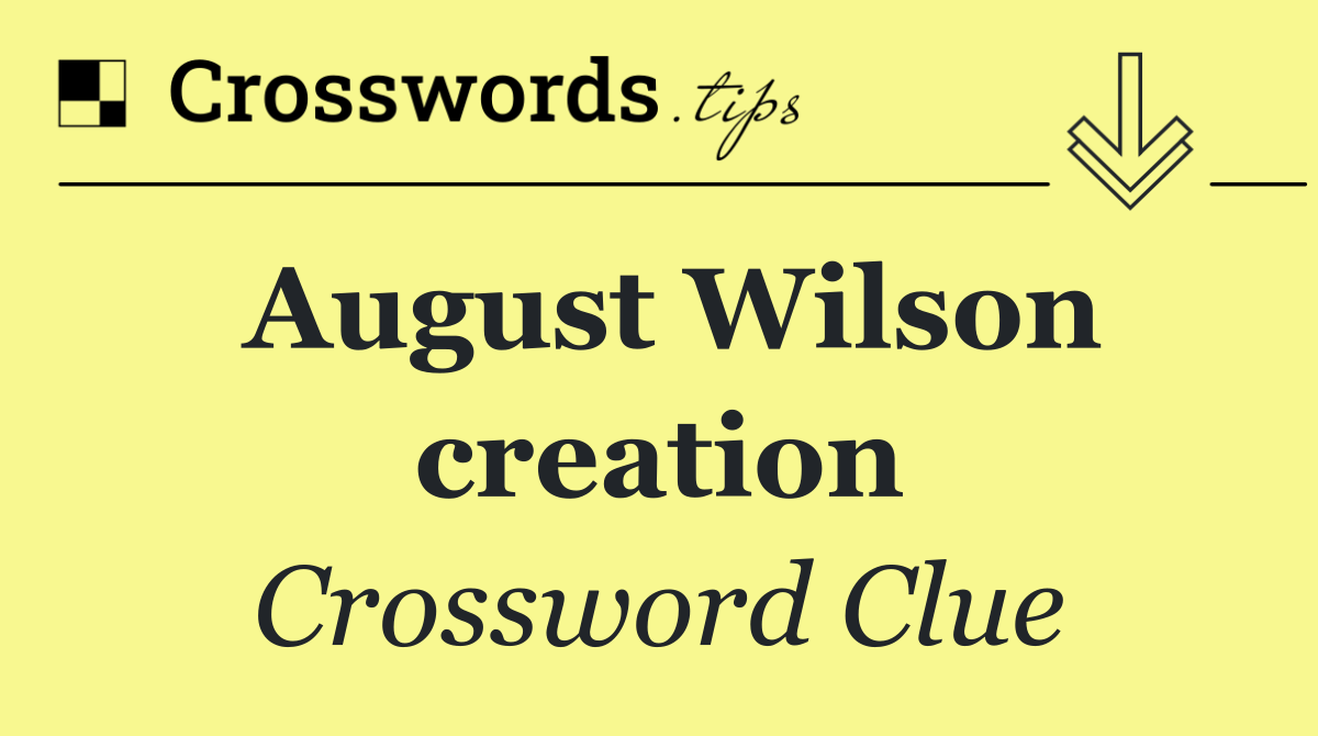 August Wilson creation
