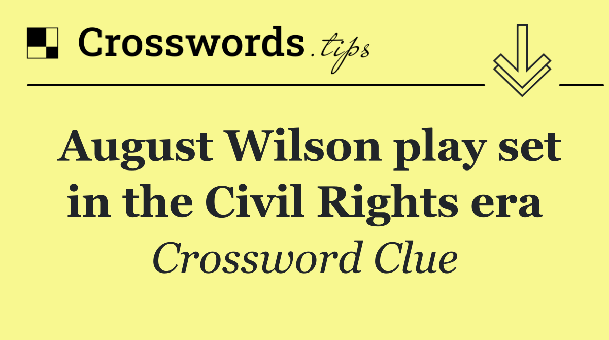 August Wilson play set in the Civil Rights era